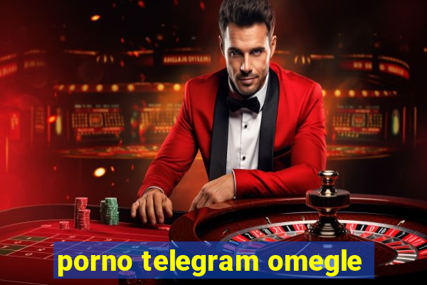porno telegram omegle